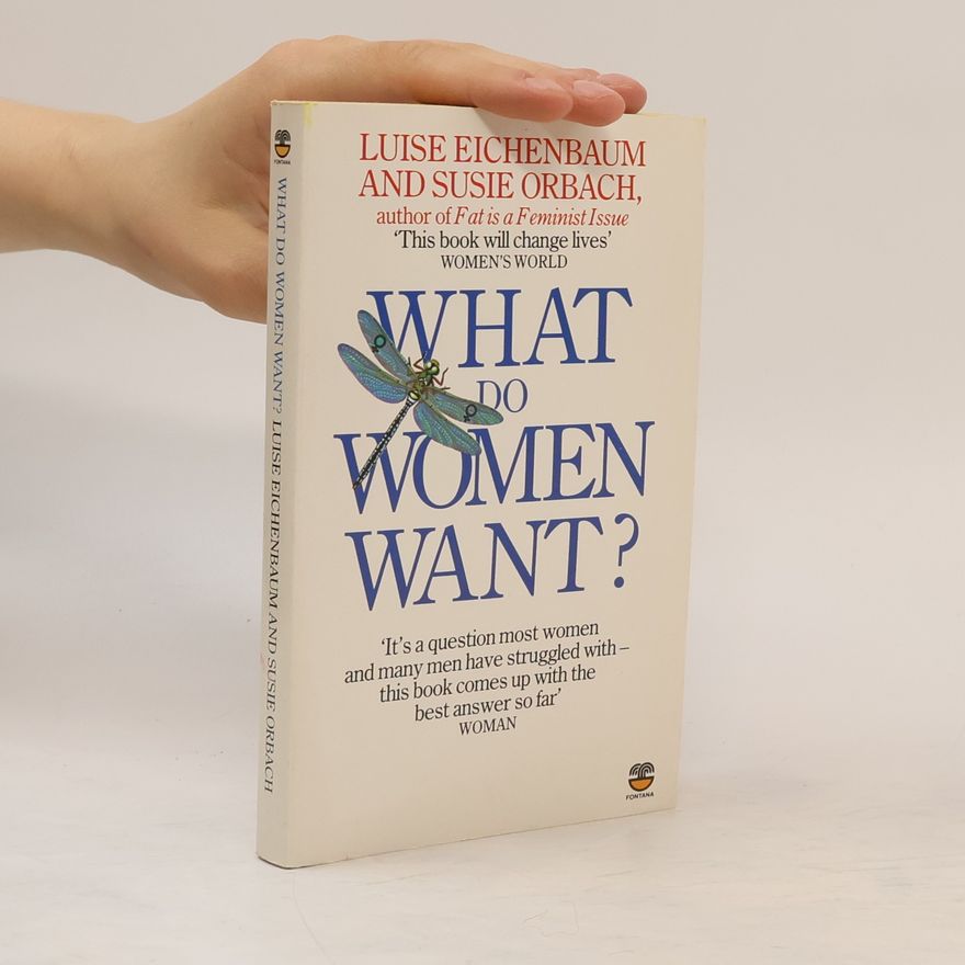 Luise Eichenbaum What do Women Want?
