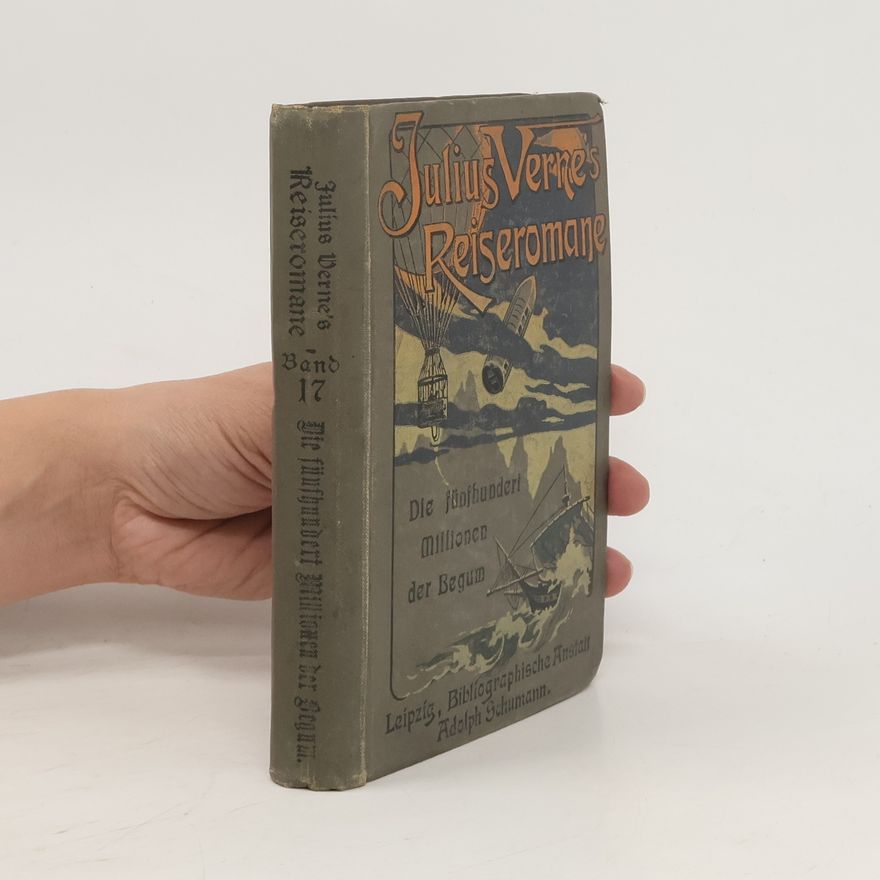 Jules Verne Julius Verne's Reiseromane 17. Die fünfhundert Millionen der Begum