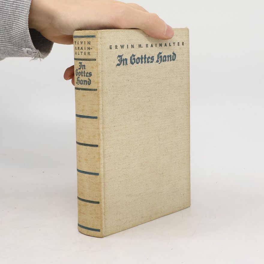 Erwin H. Rainalter In Gottes Hand