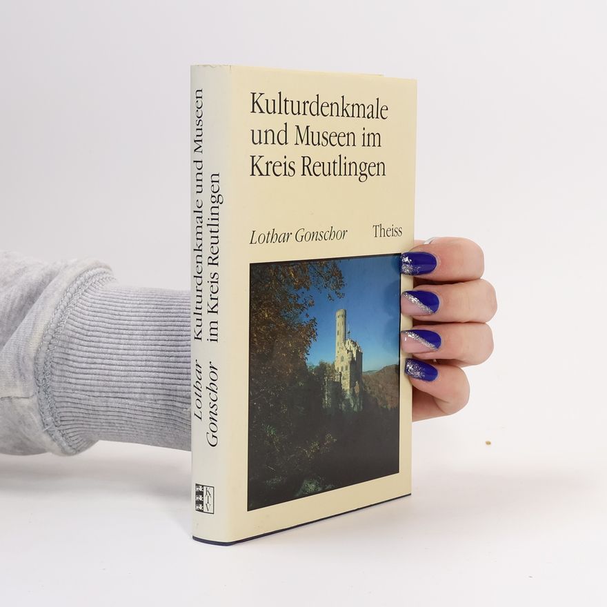 Lothar Gonschor Kulturdenkmale und Museen im Kreis Reutlingen