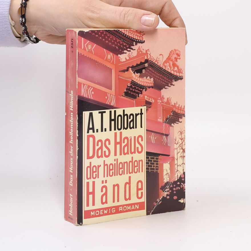 Alice Tisdale Hobart Das Haus der heilenden Hände