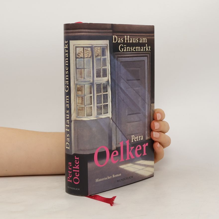 Petra Oelker Das Haus am Gänsemarkt. Roman