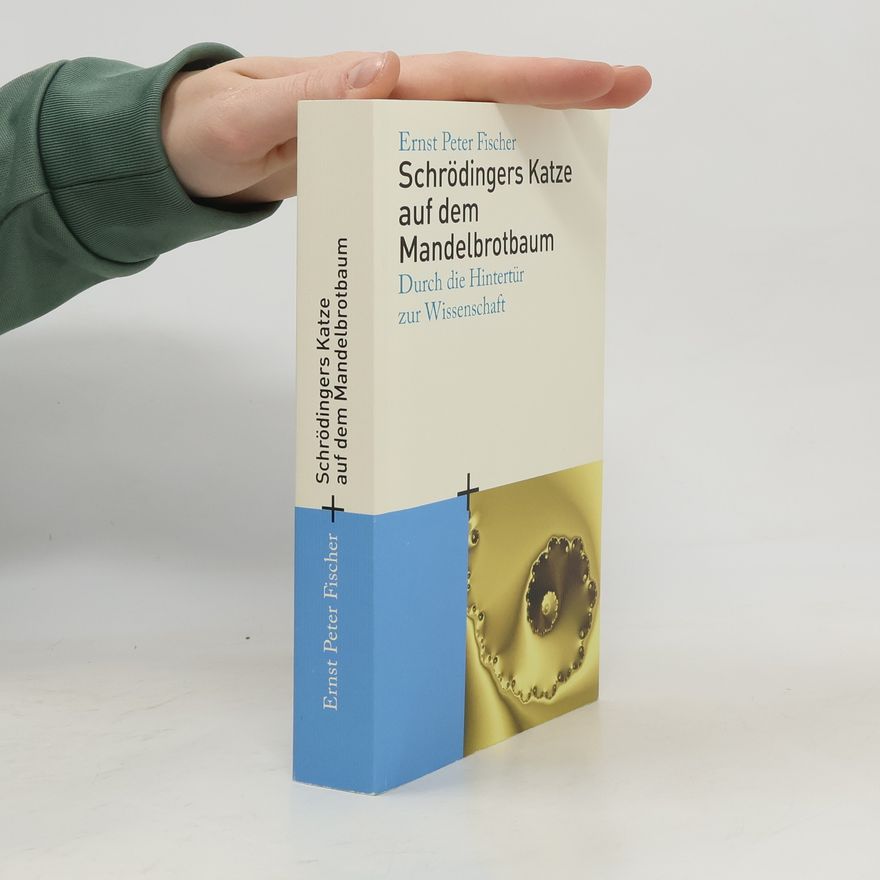 Ernst Peter Fischer Schrödingers Katze auf dem Mandelbrotbaum