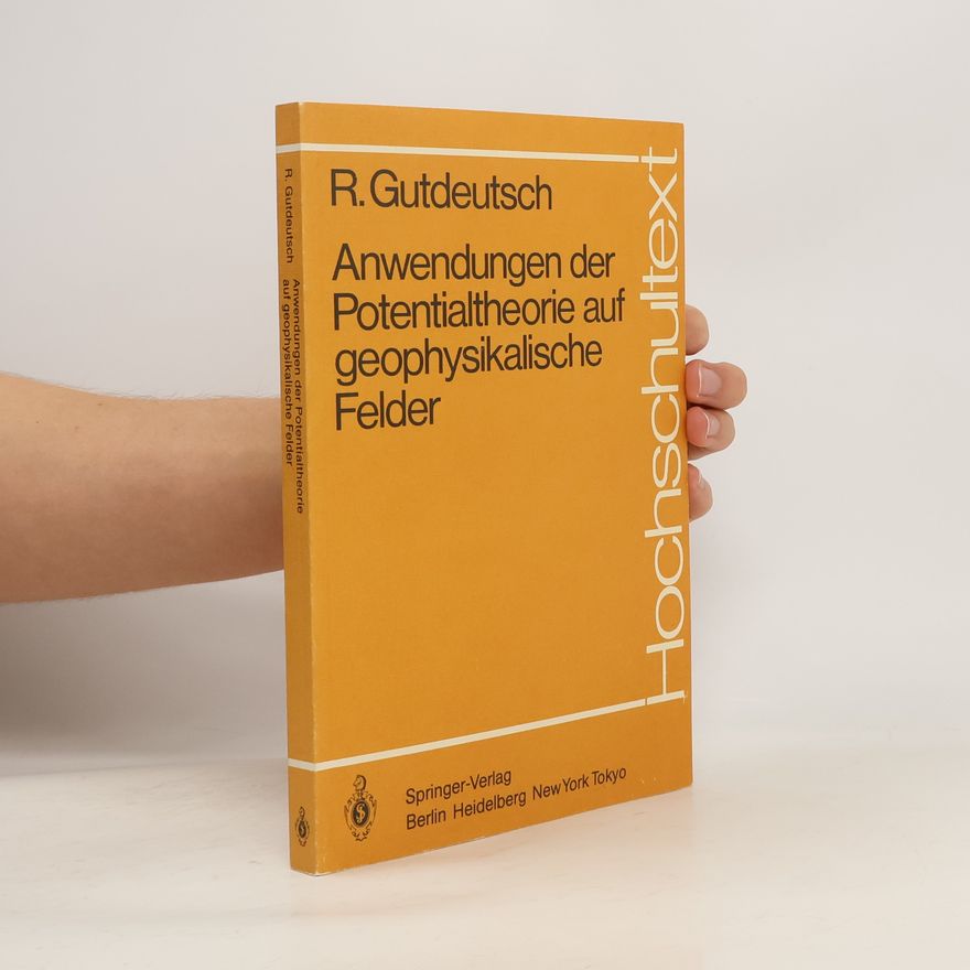 Rolf Gutdeutsch Hochschultext: Anwendungen der Potentialtheorie auf geophysikalische Felder