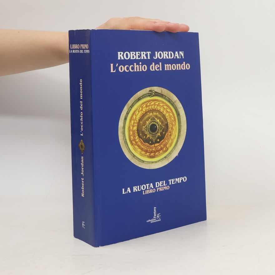 Robert Jordan La Ruota del Tempo - 1: L'occhio del mondo