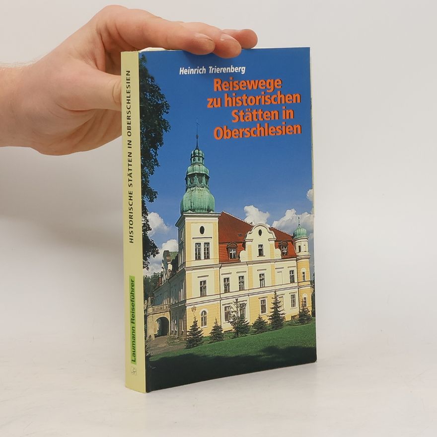 Heinrich Ferdinand Trierenberg Reisewege zu historischen Stätten Oberschlesiens