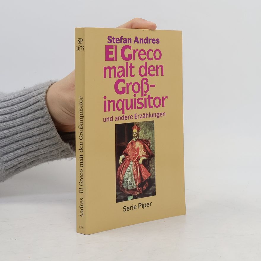 Stefan Andres Greco malt den Grossinquisitor und andere Erzählungen