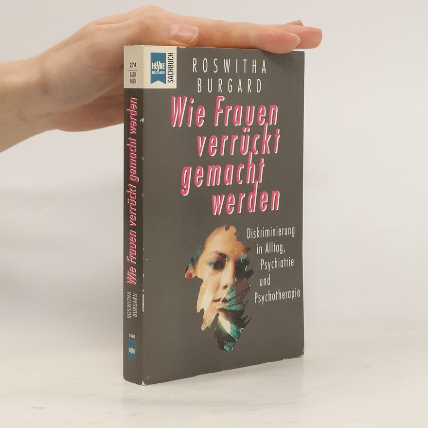 Roswitha Burgard Wie Frauen verrückt gemacht werden