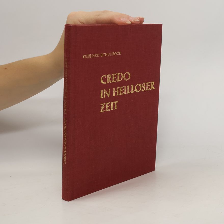 Gerhard Schuhbock Credo in Heilloser Zeit