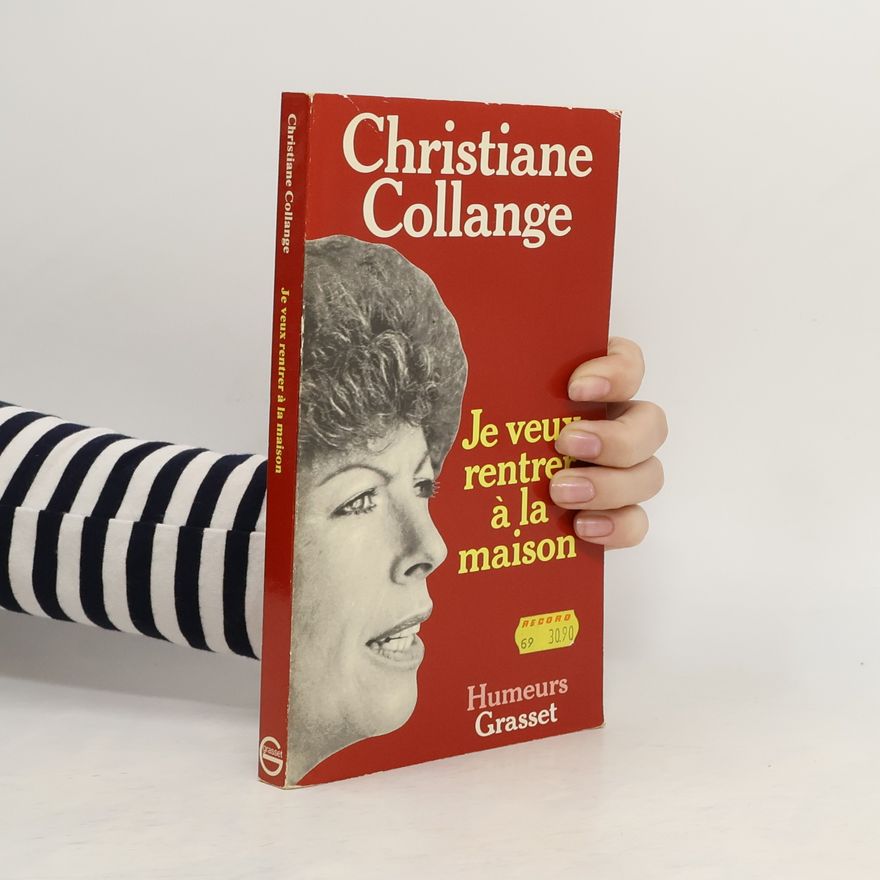 Christiane Collange Humeurs: Je veux rentrer à la maison