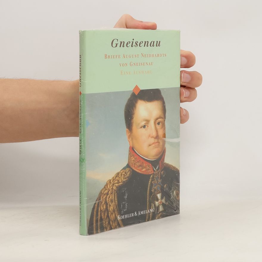 August Neidhardt von Gneisenau Briefe August Neidhardts von Gneisenau
