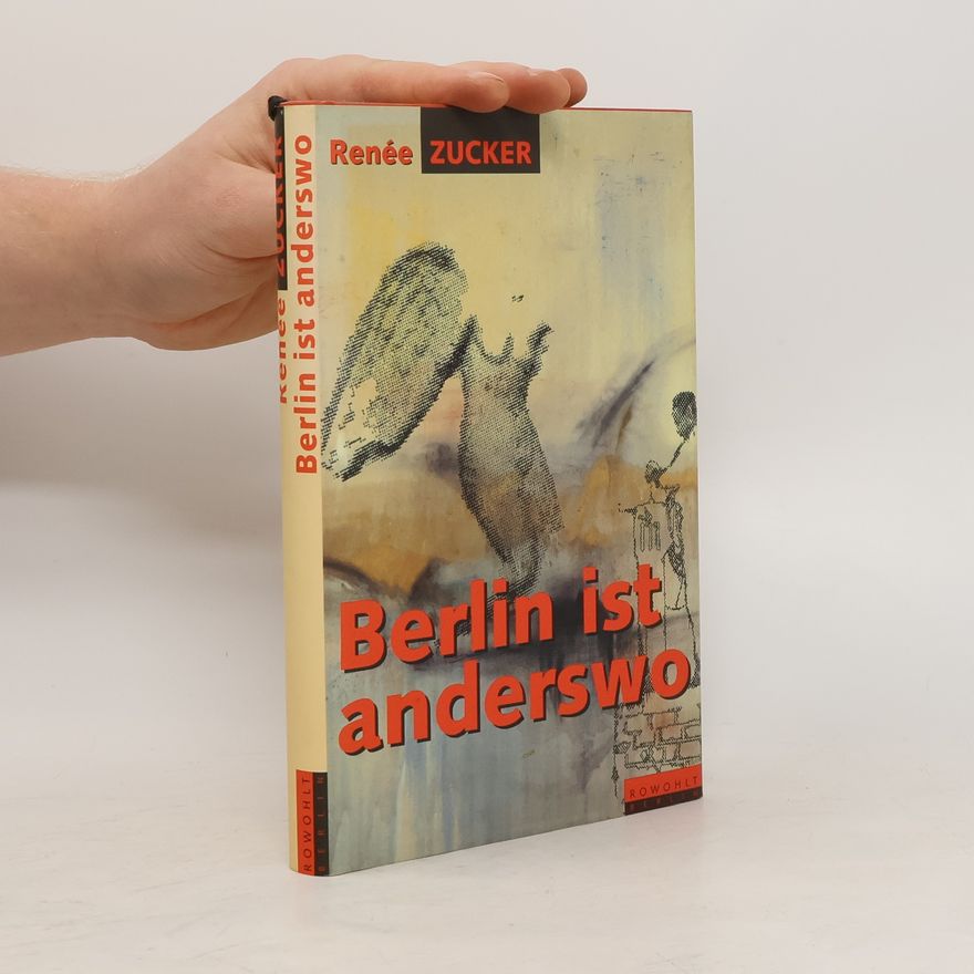 Rene e. Zucker Berlin ist anderswo