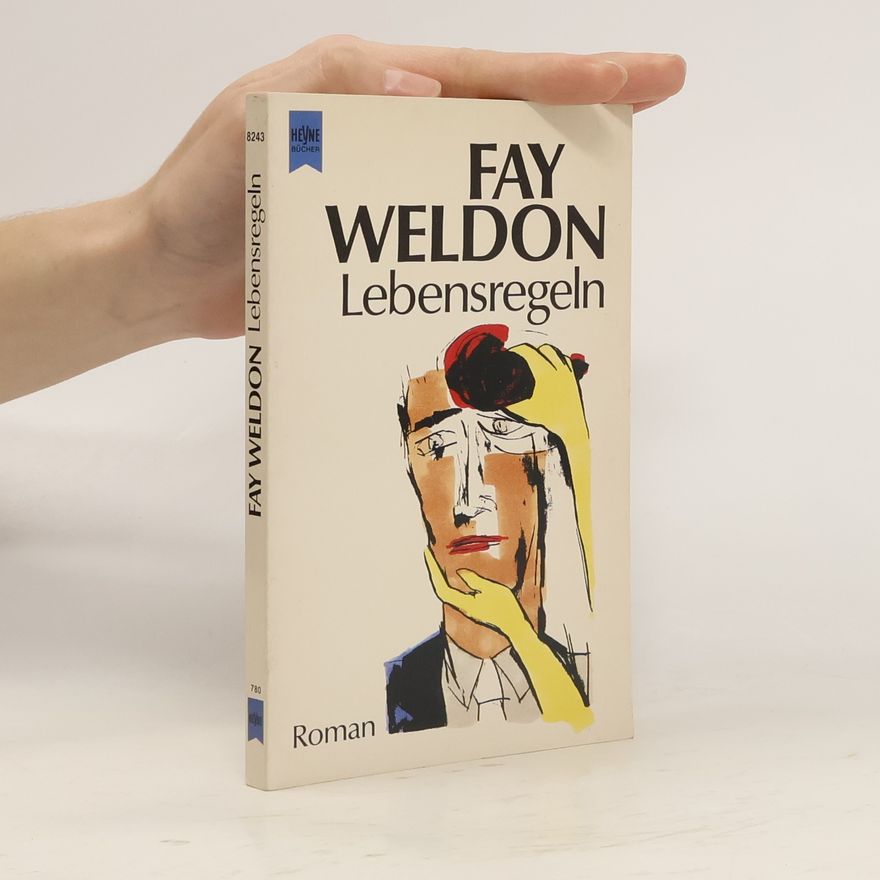 Fay Weldon Lebensregeln. Roman