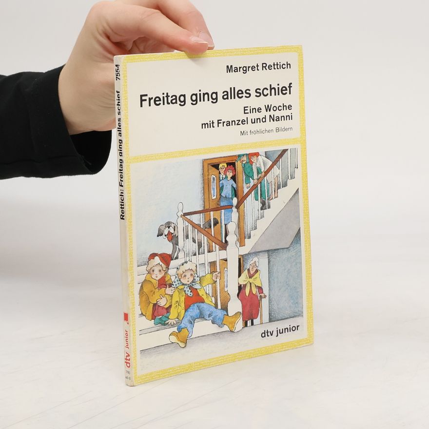 Margret Rettich Freitag ging alles schief. Eine Woche m. Franzel u. Nanni