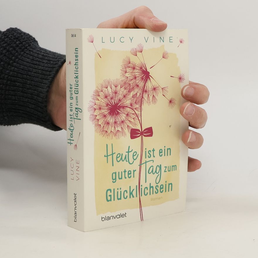 Lucy Vine Heute ist ein guter Tag zum Glücklichsein