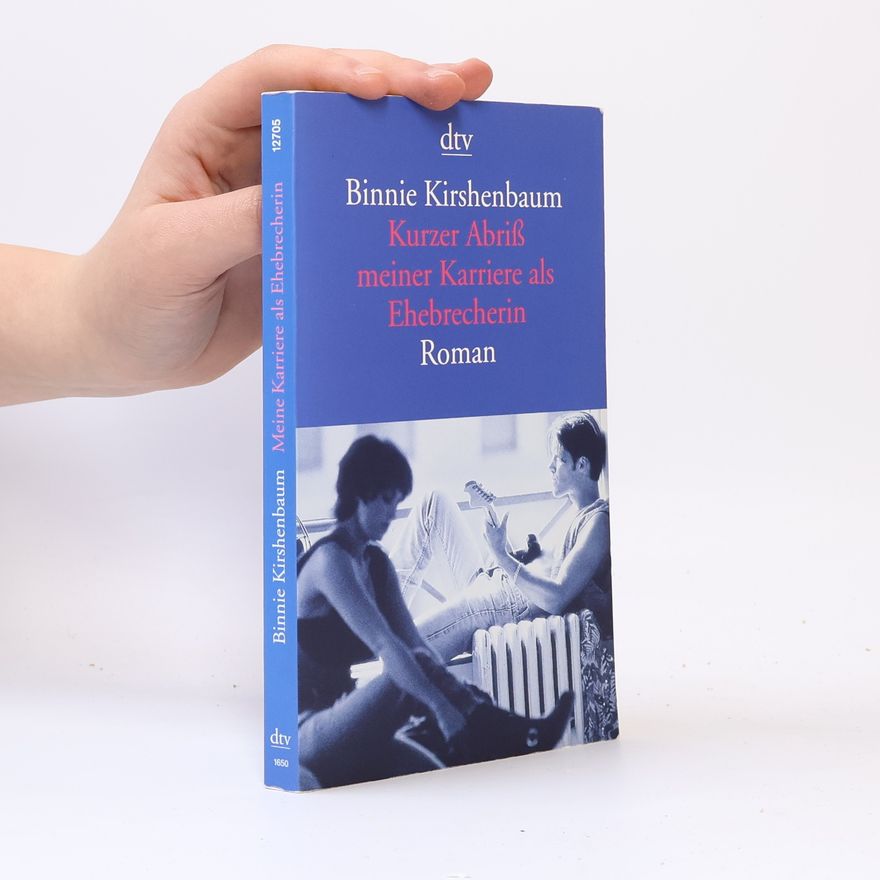 Binnie Kirshenbaum Kurzer Abriß meiner Karriere als Ehebrecherin. Roman