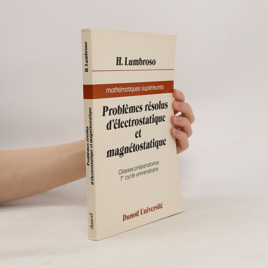 Hubert Lumbroso Problèmes résolus d'électrostatique et magnétostatique