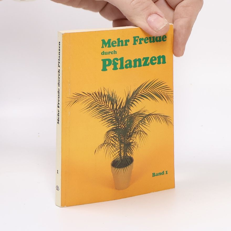 Autorenkollektiv Mehr Freude durch Pflanzen. Band 1