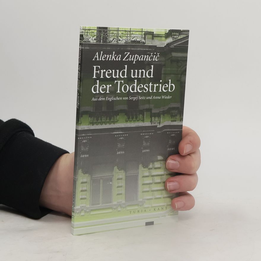 Alenka Zupančič Freud und der Todestrieb
