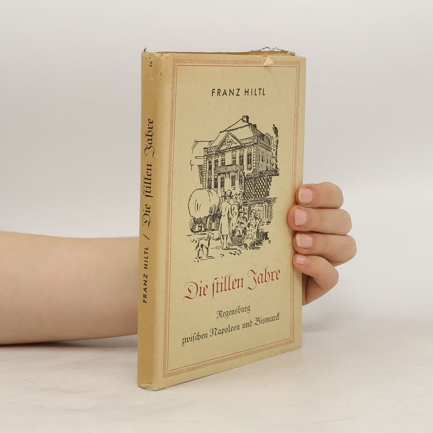 Franz Hiltl Die stillen Jahre