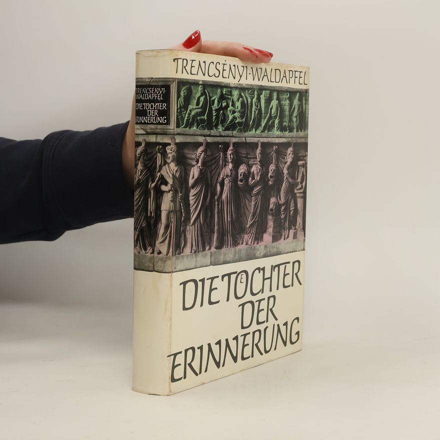 Imre Trencsényi Waldapfel Die Töchter der Erinnerung