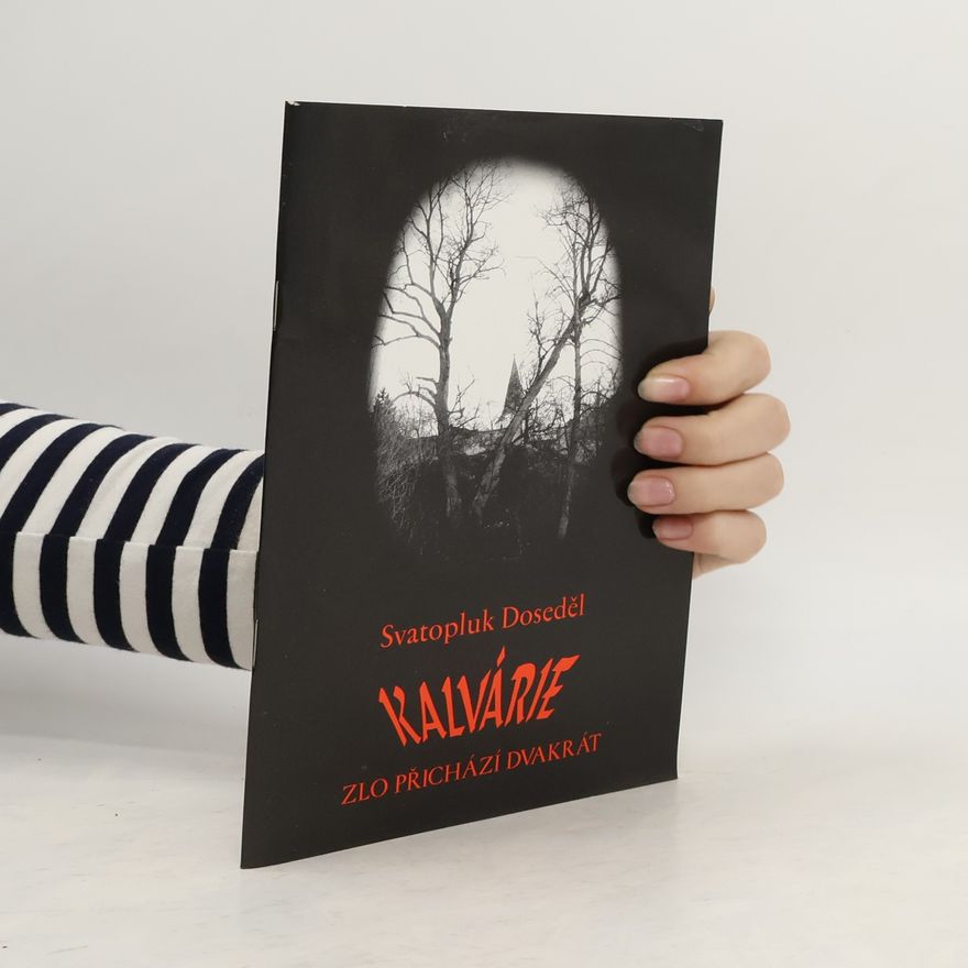 Svatopluk Doseděl Kalvárie : zlo přichází dvakrát