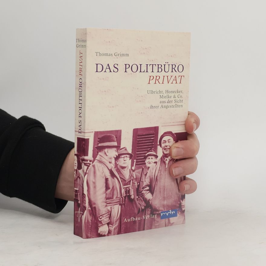 Thomas Grimm Das Politbüro privat