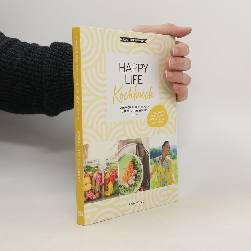 1000 Gute Gründe Happy Life Kochbuch