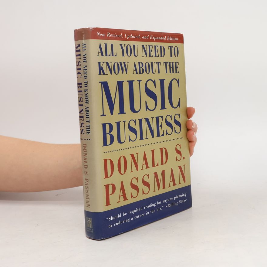 Donald S. Passman All You Need to Know about the Music Business