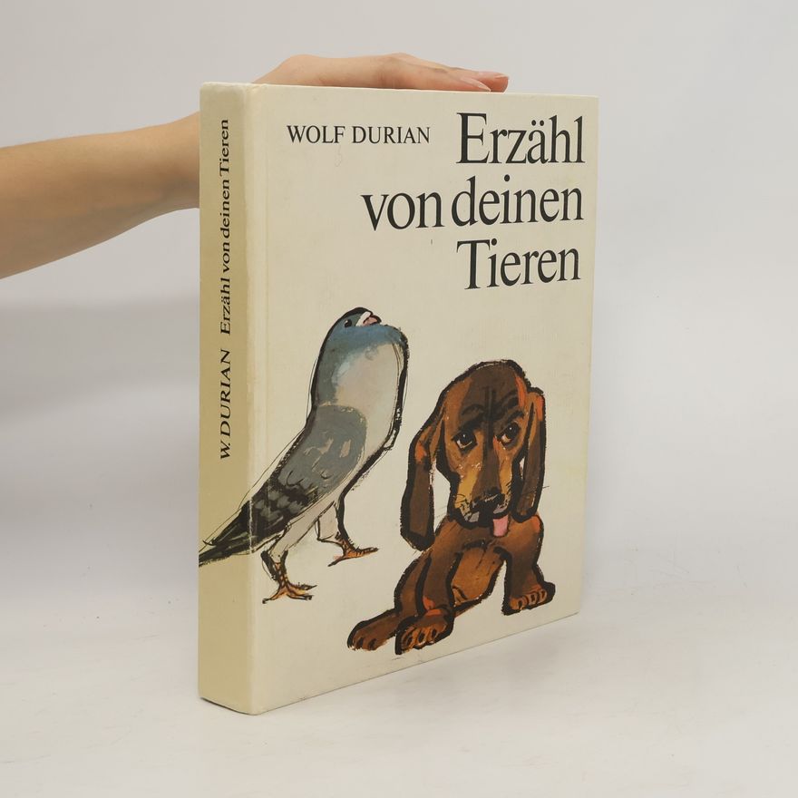 Wolf Durian Erzähl von deinen Tieren