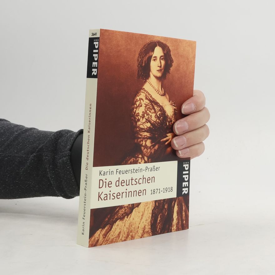 Karin Feuerstein-Praßer Die deutschen Kaiserinnen