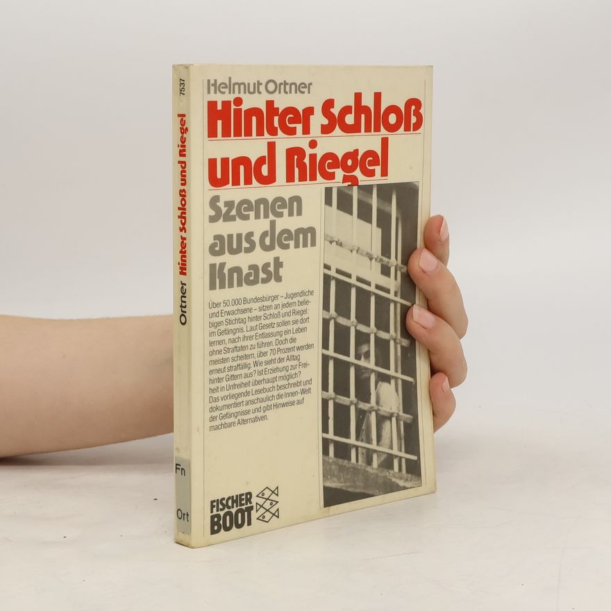Helmut Ortner Hinter Schloß und Riegel. Szenen aus dem Knast