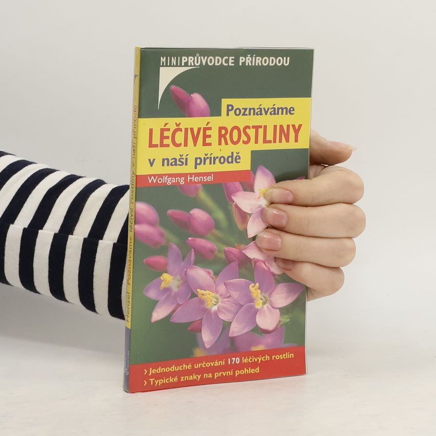 Wolfgang Hensel Poznáváme léčivé rostliny v naší přírodě