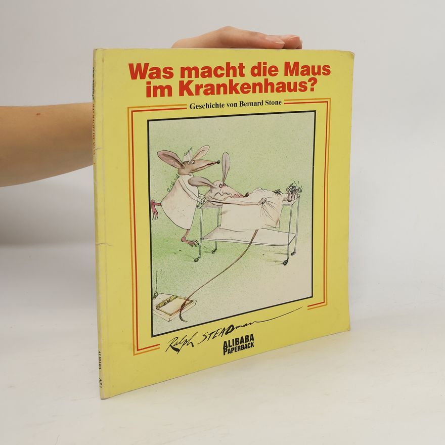 Bernard Stone Was macht die Maus im Krankenhaus?