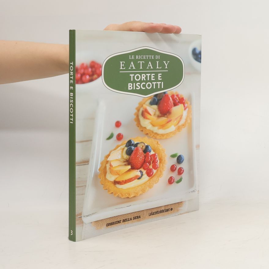 Various authors Le ricette di Eataly 3. Torte e biscotti