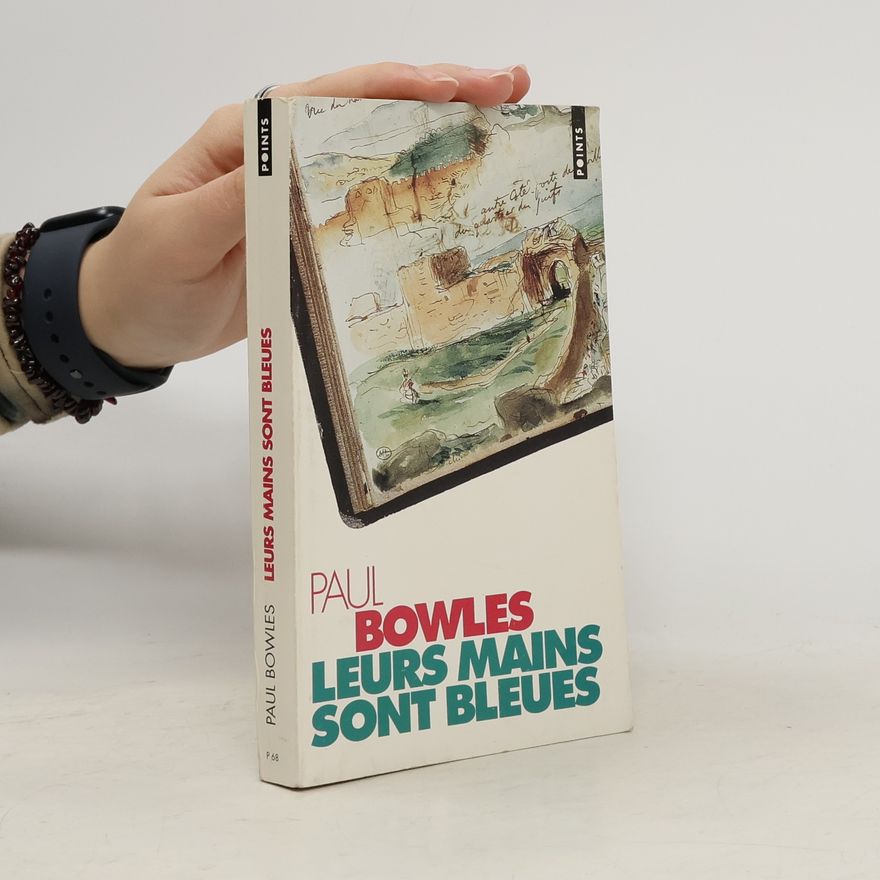 Paul Bowles Leurs mains sont bleues