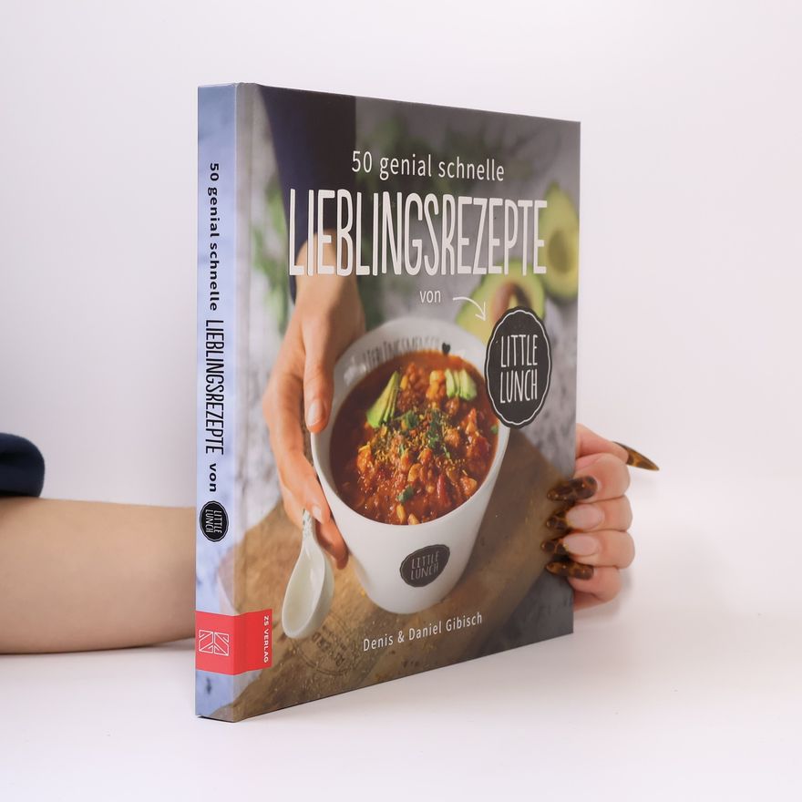 Denis Gibisch 50 genial schnelle Lieblingsrezepte von Little Lunch
