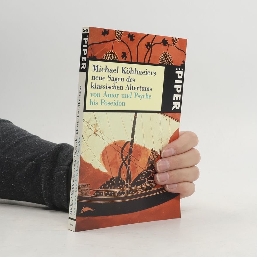 Michael Köhlmeier Michael Köhlmeiers neue Sagen des klassischen Altertums von Amor und Psyche bis Poseidon