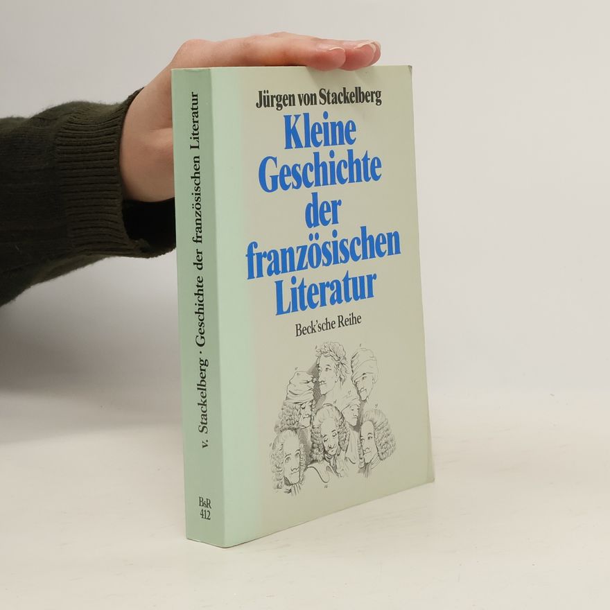 Jürgen von Stackelberg Kleine Geschichte der französischen Literatur
