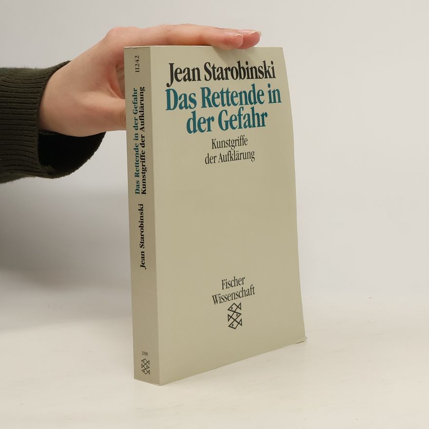 Jean Starobinski Das Rettende in der Gefahr