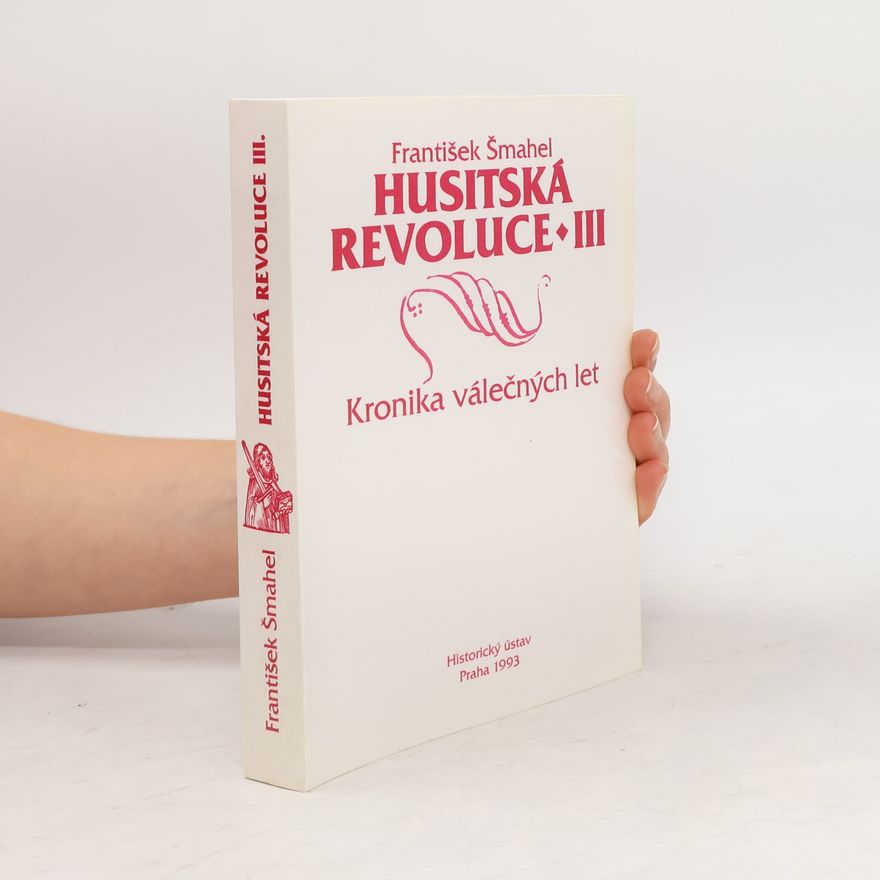 František Šmahel Husitská revoluce III