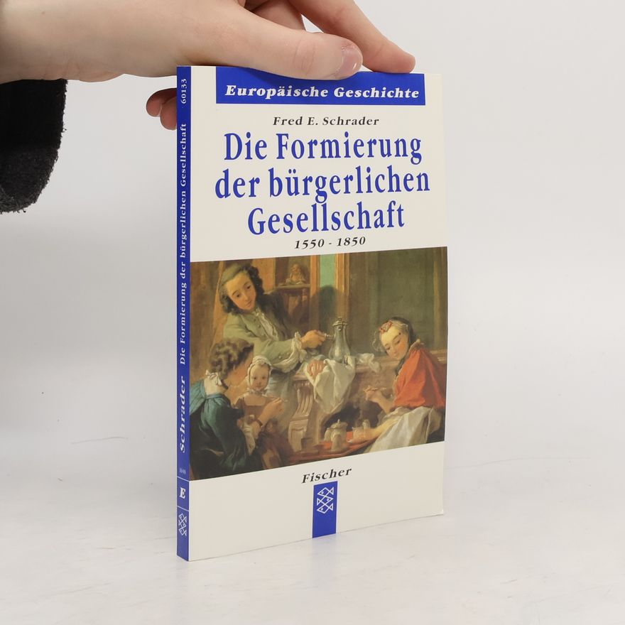 Fred E. Schrader Die Formierung der bürgerlichen Gesellschaft