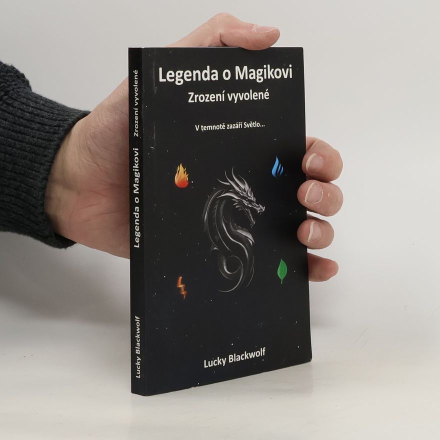 Lucky Blackwolf Legenda o Magikovi. Zrození vyvolené