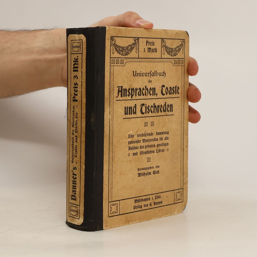 Wilhelm Eick Universalbuch der Ansprachen, Toaste und Tischreden