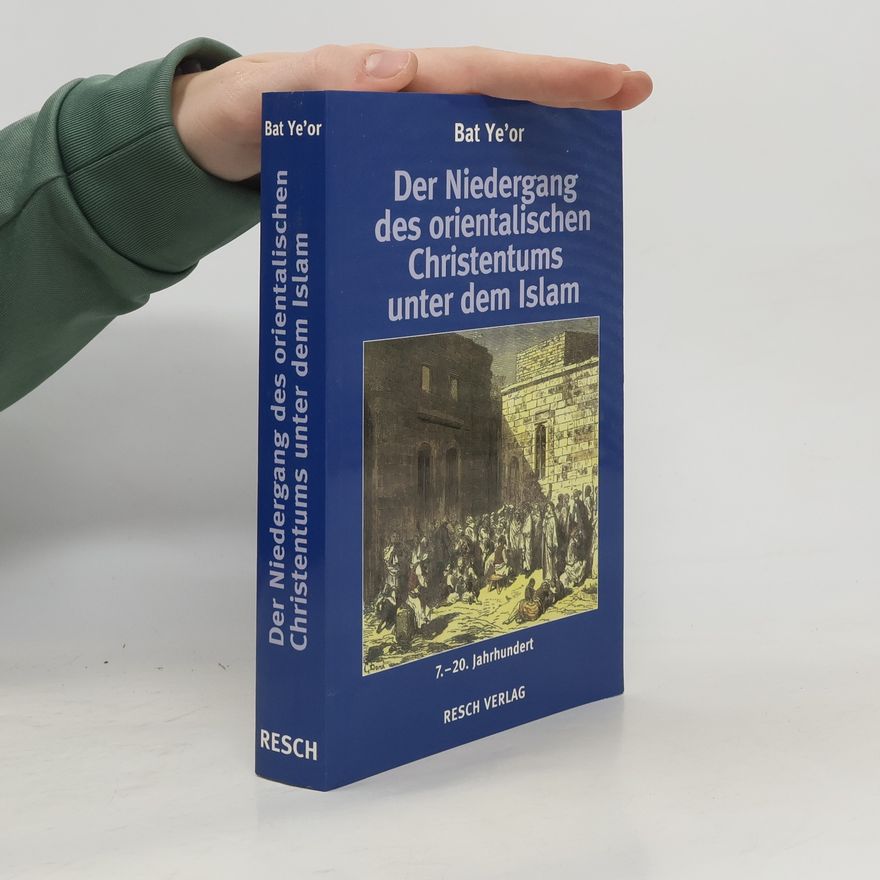 Bat Yeʾor Der Niedergang des orientalischen Christentums unter dem Islam