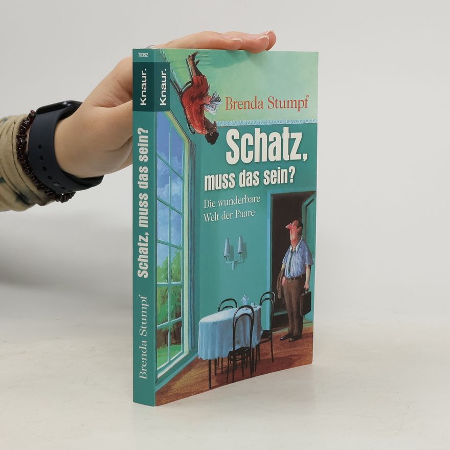 Brenda Stumpf Schatz, muss das sein?. Die wunderbare Welt der Paare