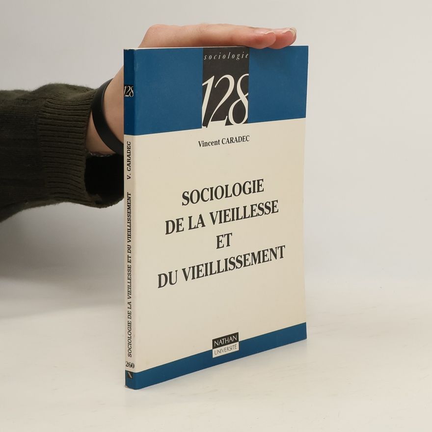 Vincent Caradec Sociologie - 128: Sociologie de la vieillesse et du vieillissement