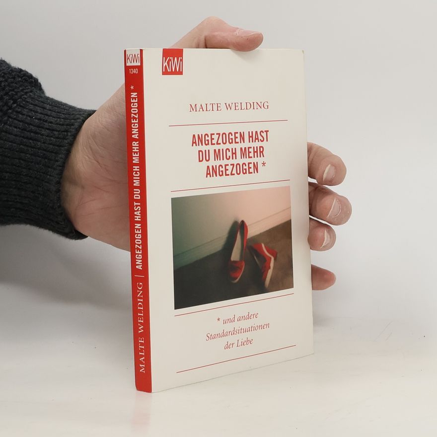 Malte Welding Angezogen hast du mich mehr angezogen und andere Standardsituationen der Liebe