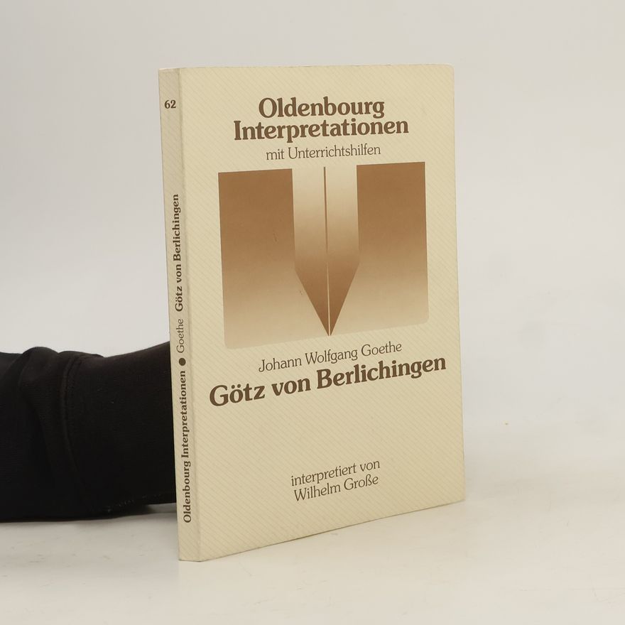 Wilhelm Große Johann Wolfgang Goethe, Götz von Berlichingen