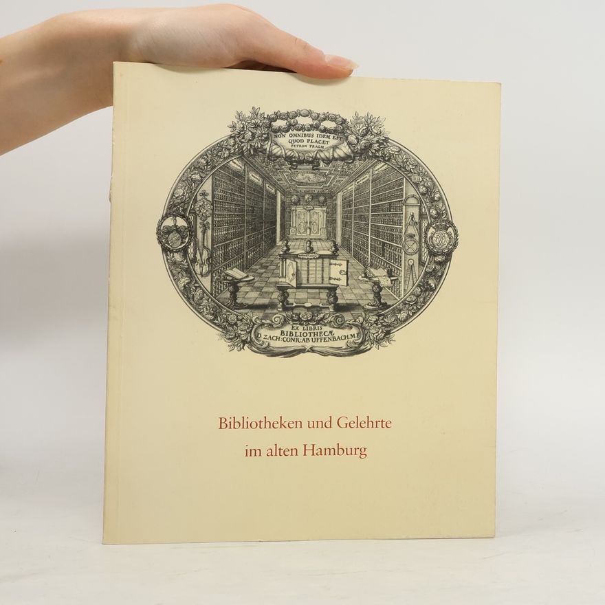 Eva Horváth Bibliotheken und Gelehrte im alten Hamburg